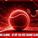 Cá Cược Tennis BJ888 - Bí Kíp Soi Kèo Grand Slam Thắng 99%