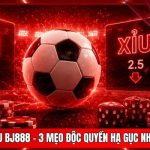 Kèo Tài Xỉu BJ888 - 3 Mẹo Độc Quyền Hạ Gục Nhà Cái 2026