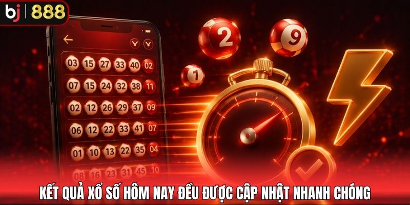 Kết quả xổ số hôm nay đều được cập nhật nhanh chóng