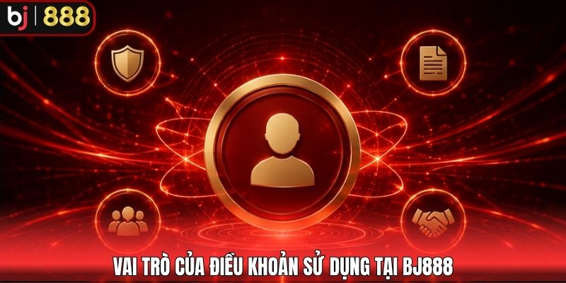Vai trò của điều khoản sử dụng tại BJ888
